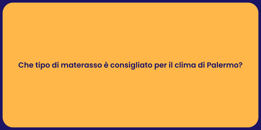 Che tipo di materasso è consigliato per il clima di Palermo?