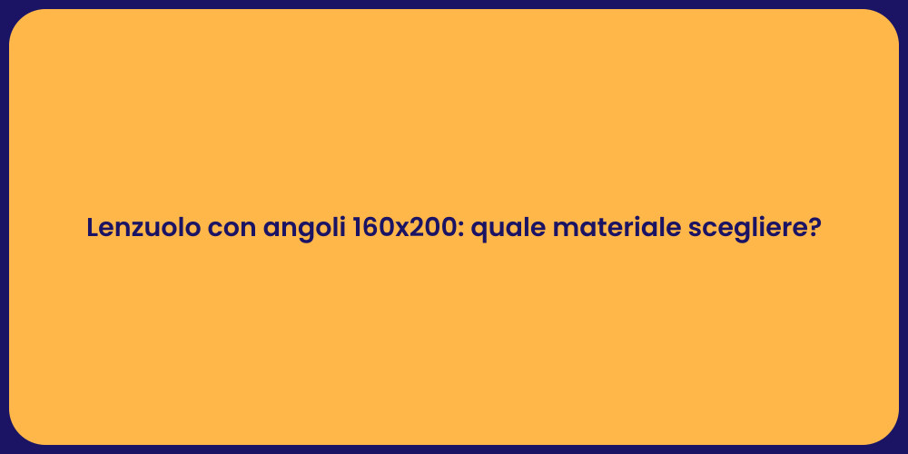 Lenzuolo con angoli 160x200: quale materiale scegliere?