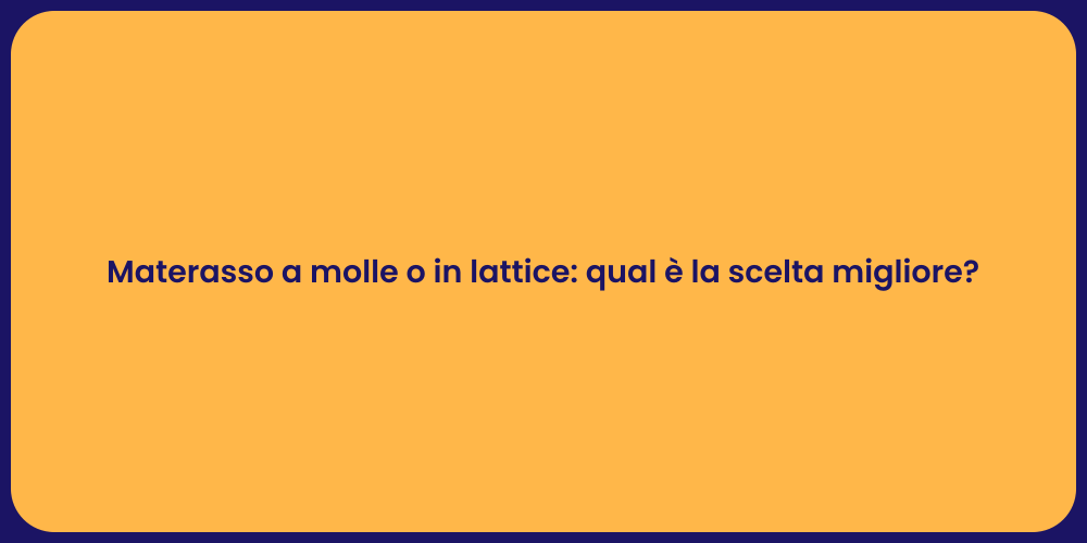 Materasso a molle o in lattice: qual è la scelta migliore?
