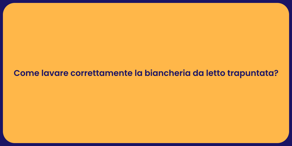 Come lavare correttamente la biancheria da letto trapuntata?