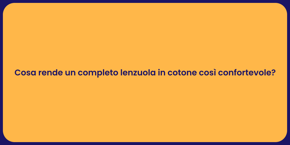 Cosa rende un completo lenzuola in cotone così confortevole?