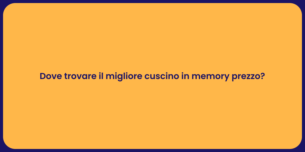 Dove trovare il migliore cuscino in memory prezzo?