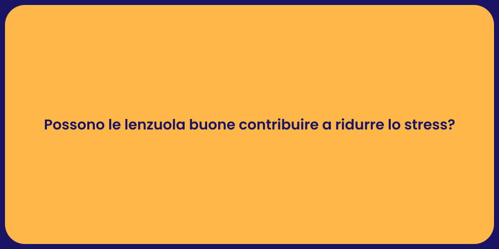 Possono le lenzuola buone contribuire a ridurre lo stress?