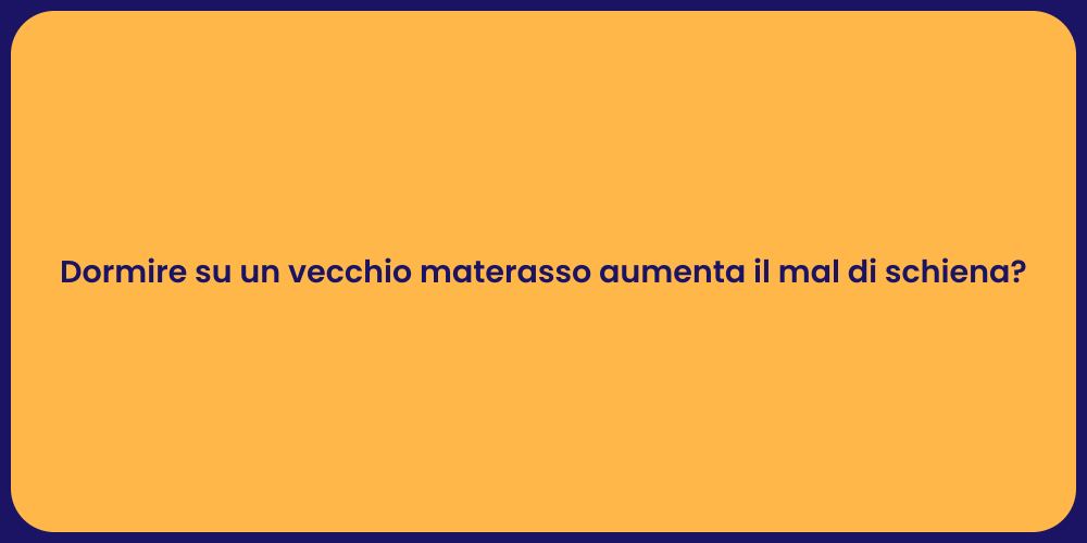 Dormire su un vecchio materasso aumenta il mal di schiena?