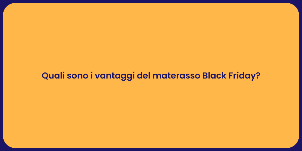 Quali sono i vantaggi del materasso Black Friday?
