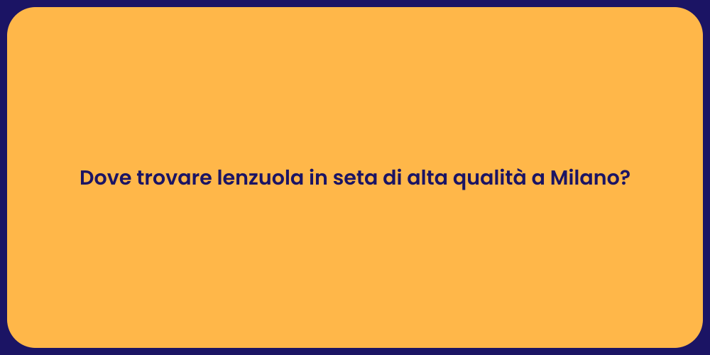Dove trovare lenzuola in seta di alta qualità a Milano?