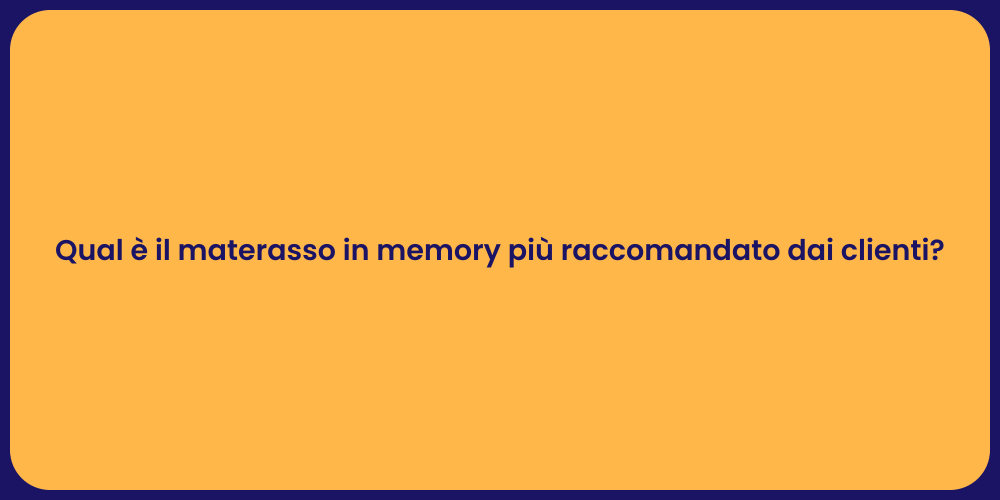 Qual è il materasso in memory più raccomandato dai clienti?