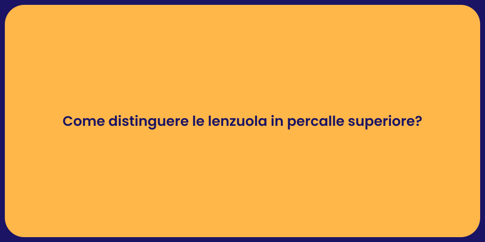 Come distinguere le lenzuola in percalle superiore?