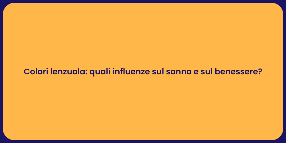Colori lenzuola: quali influenze sul sonno e sul benessere?