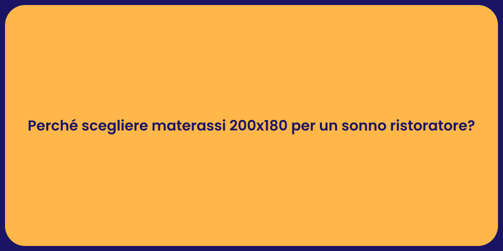 Perché scegliere materassi 200x180 per un sonno ristoratore?