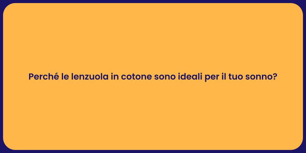 Perché le lenzuola in cotone sono ideali per il tuo sonno?