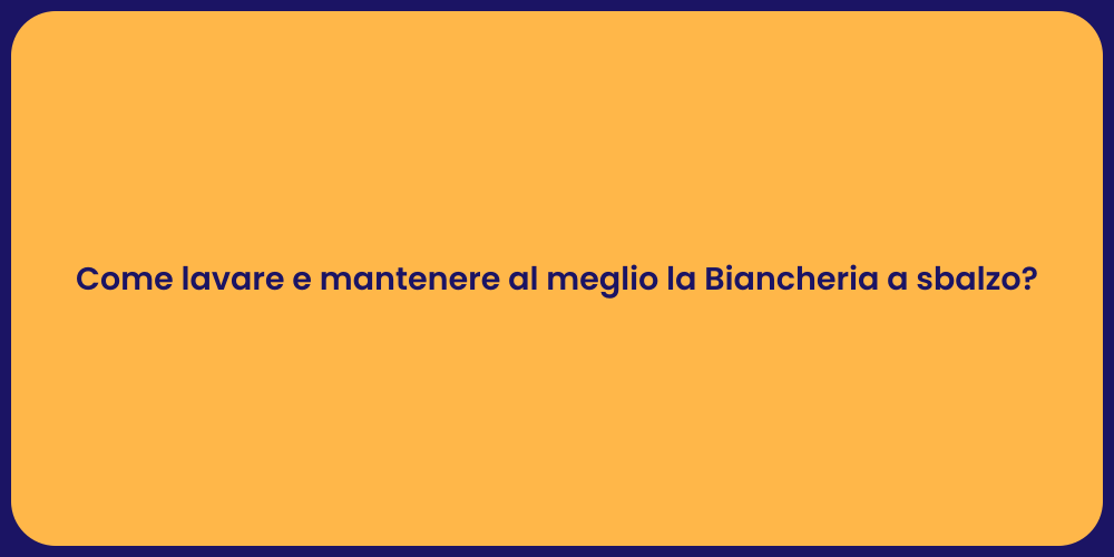 Come lavare e mantenere al meglio la Biancheria a sbalzo?