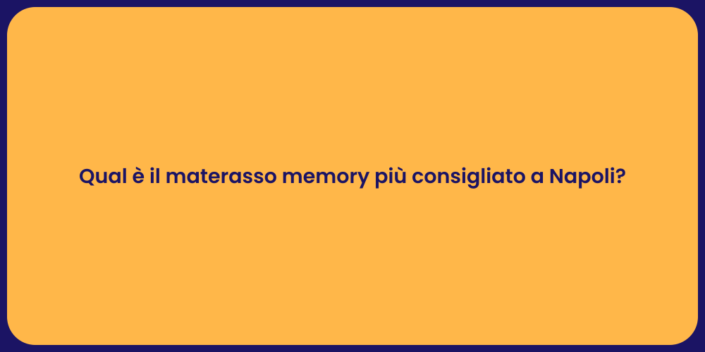 Qual è il materasso memory più consigliato a Napoli?