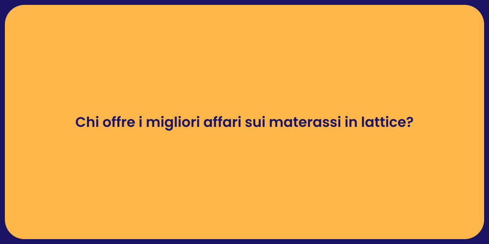 Chi offre i migliori affari sui materassi in lattice?