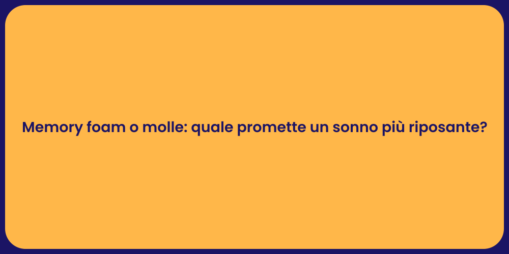 Memory foam o molle: quale promette un sonno più riposante?