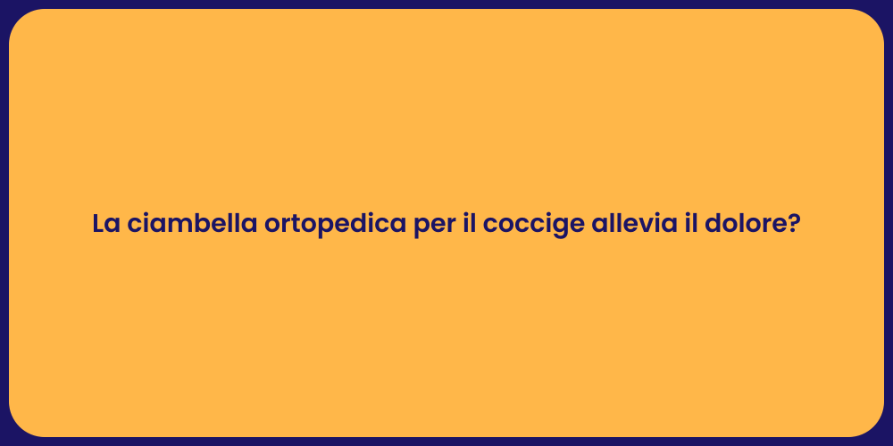 La ciambella ortopedica per il coccige allevia il dolore?