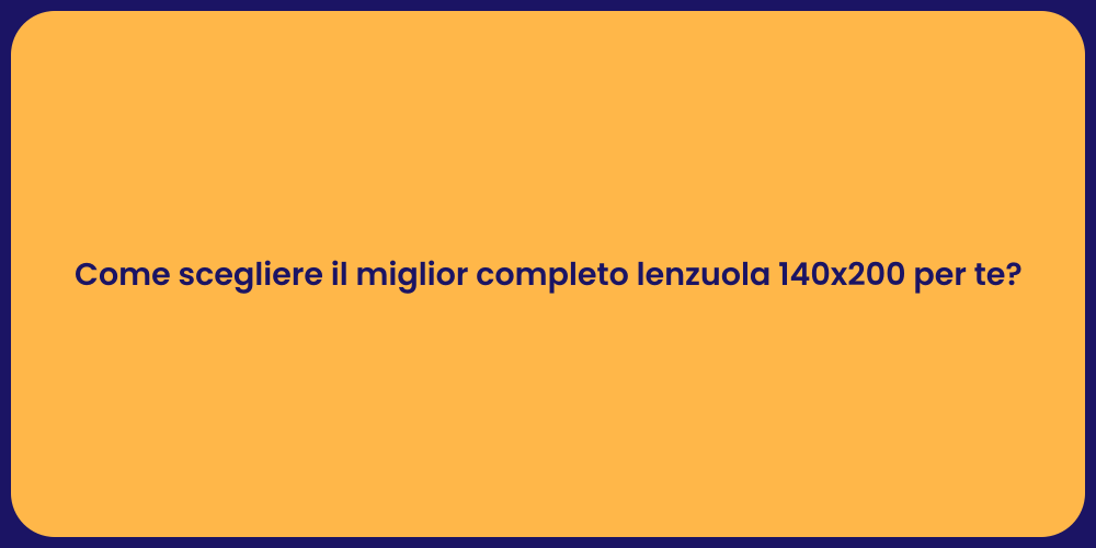 Come scegliere il miglior completo lenzuola 140x200 per te?