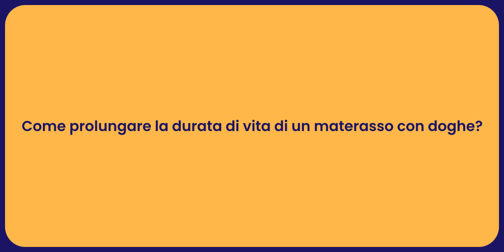 Come prolungare la durata di vita di un materasso con doghe?