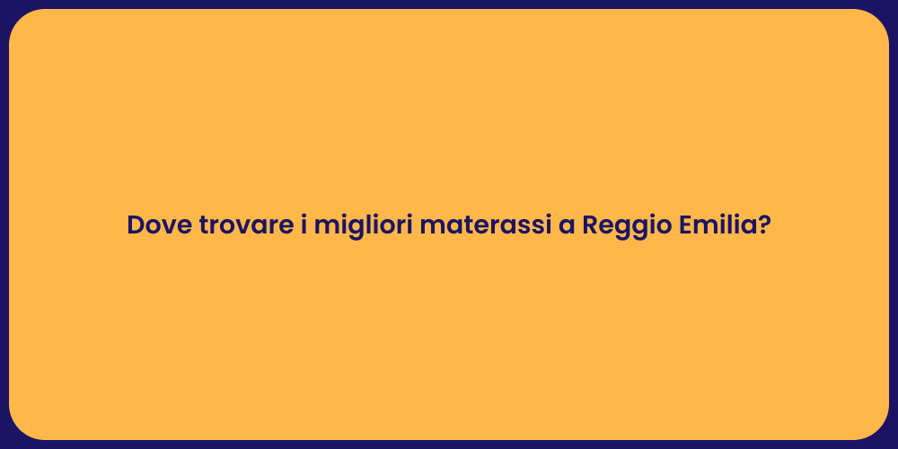 Dove trovare i migliori materassi a Reggio Emilia?