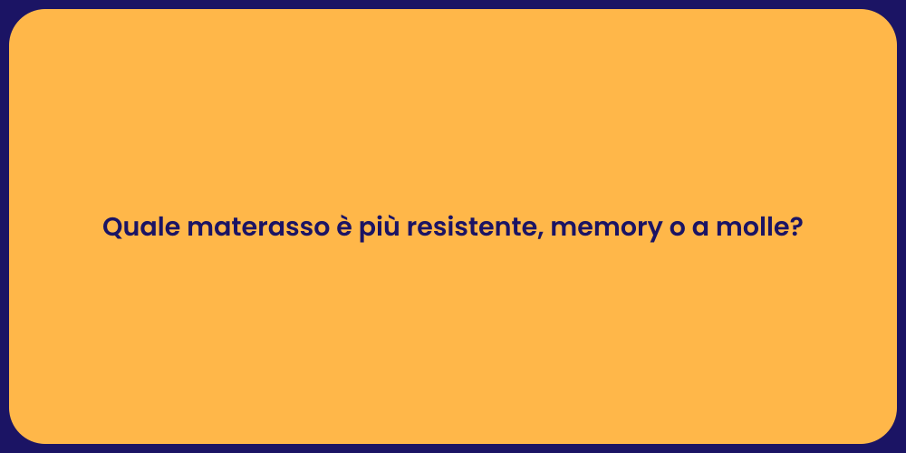 Quale materasso è più resistente, memory o a molle?