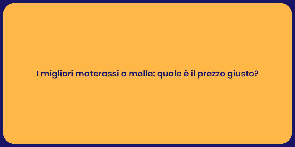 I migliori materassi a molle: quale è il prezzo giusto?