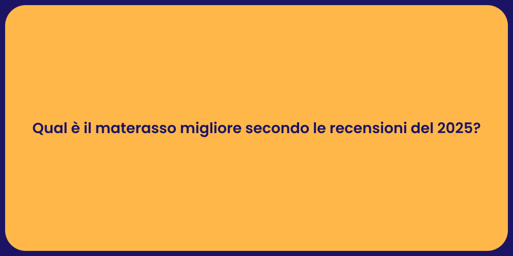 Qual è il materasso migliore secondo le recensioni del 2025?
