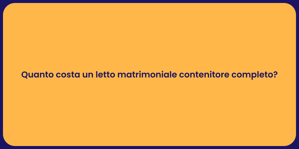 Quanto costa un letto matrimoniale contenitore completo?