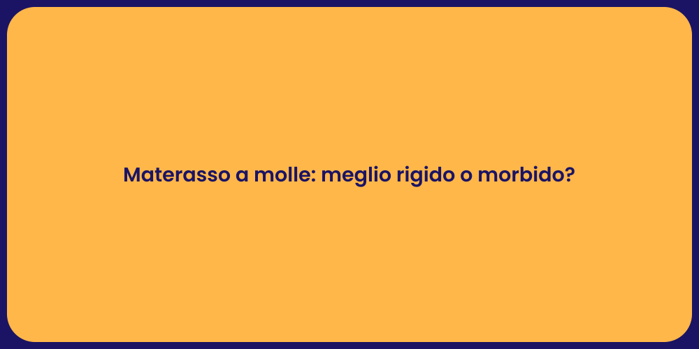 Materasso a molle: meglio rigido o morbido?