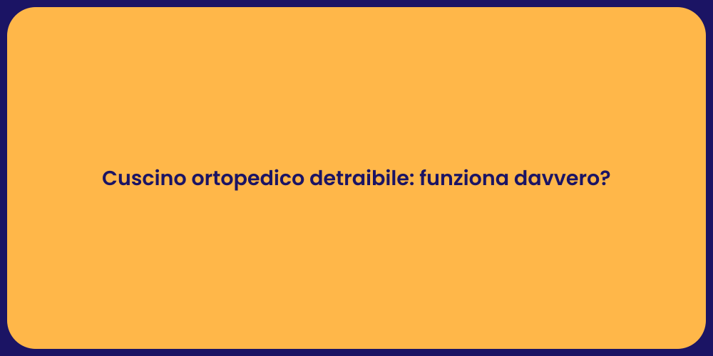 Cuscino ortopedico detraibile: funziona davvero?