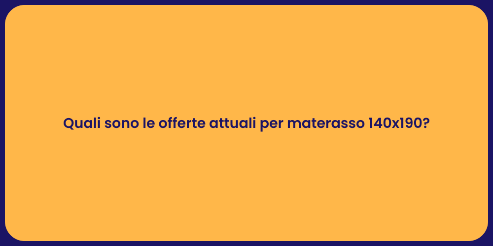 Quali sono le offerte attuali per materasso 140x190?