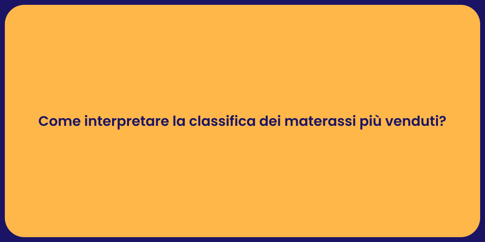 Come interpretare la classifica dei materassi più venduti?