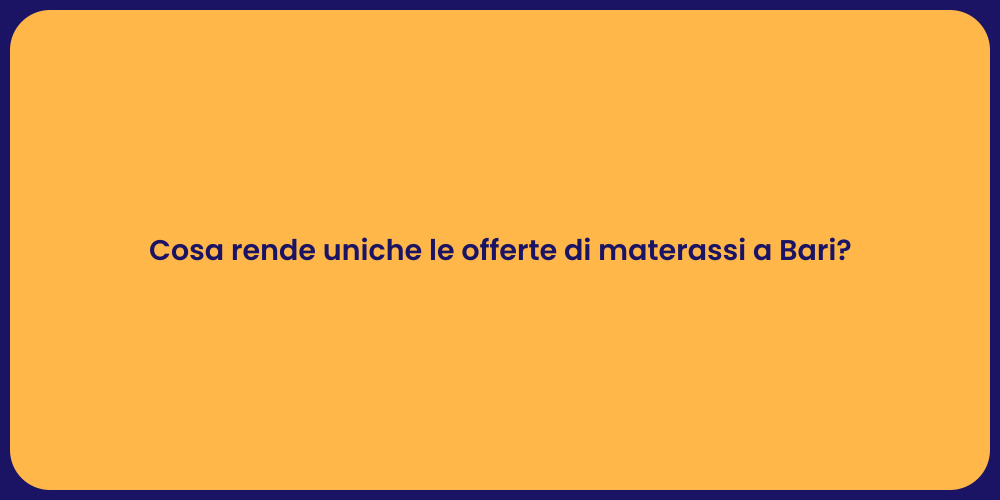 Cosa rende uniche le offerte di materassi a Bari?