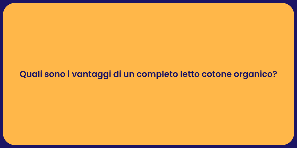 Quali sono i vantaggi di un completo letto cotone organico?