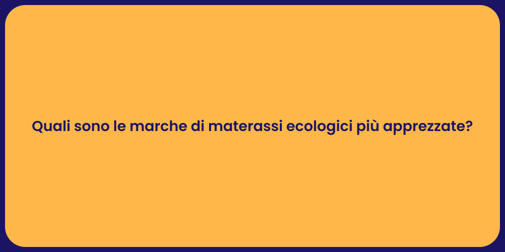 Quali sono le marche di materassi ecologici più apprezzate?