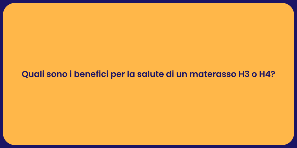 Quali sono i benefici per la salute di un materasso H3 o H4?
