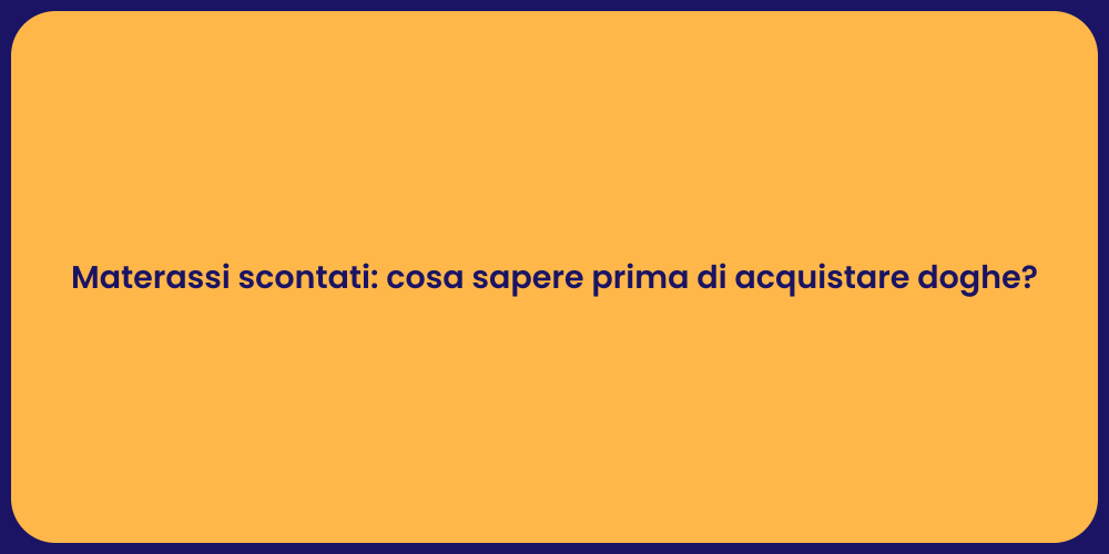 Materassi scontati: cosa sapere prima di acquistare doghe?