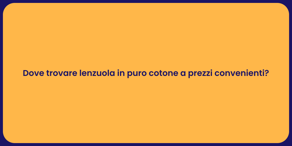 Dove trovare lenzuola in puro cotone a prezzi convenienti?