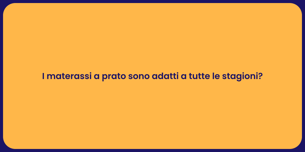 I materassi a prato sono adatti a tutte le stagioni?
