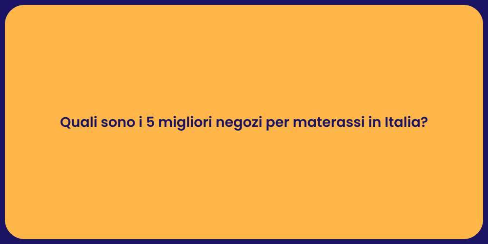 Quali sono i 5 migliori negozi per materassi in Italia?