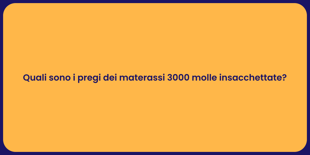 Quali sono i pregi dei materassi 3000 molle insacchettate?