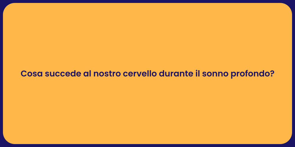 Cosa succede al nostro cervello durante il sonno profondo?
