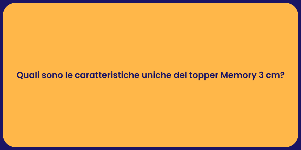 Quali sono le caratteristiche uniche del topper Memory 3 cm?