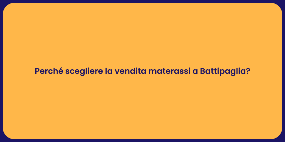 Perché scegliere la vendita materassi a Battipaglia?