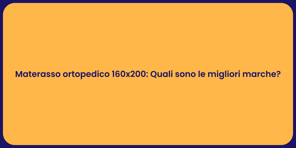 Materasso ortopedico 160x200: Quali sono le migliori marche?