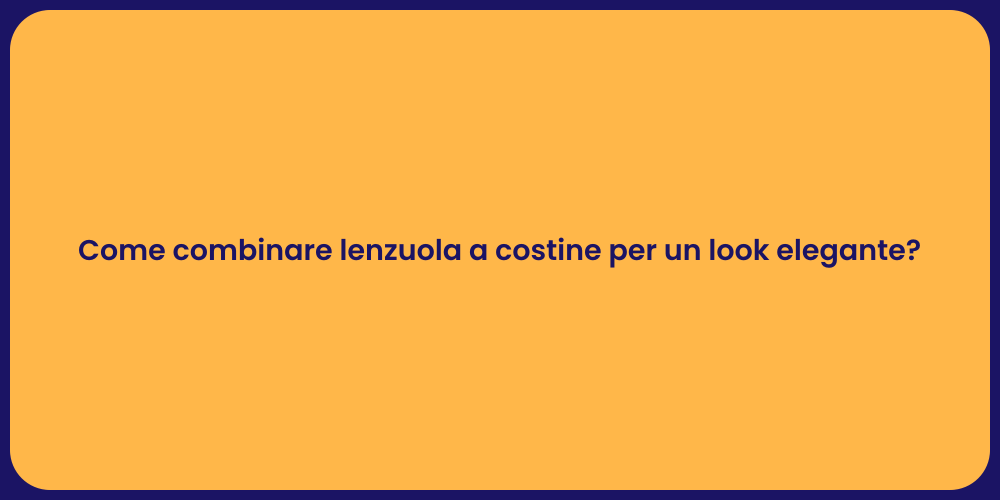 Come combinare lenzuola a costine per un look elegante?