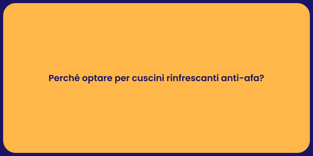 Perché optare per cuscini rinfrescanti anti-afa?