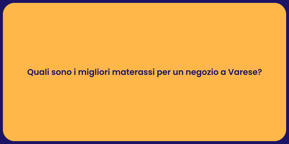 Quali sono i migliori materassi per un negozio a Varese?