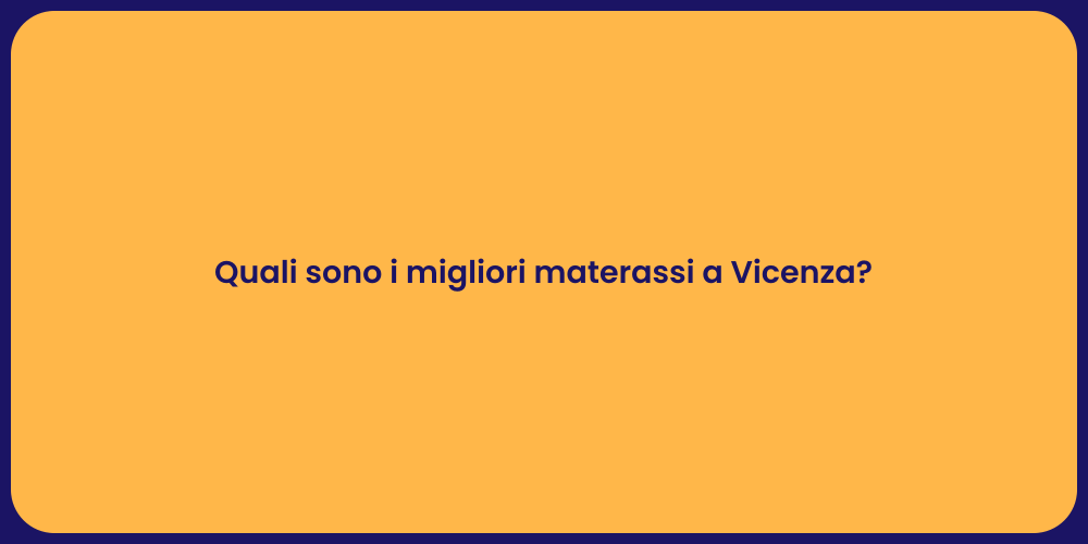 Quali sono i migliori materassi a Vicenza?