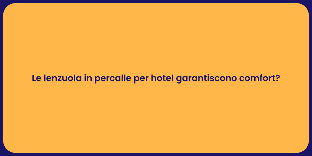 Le lenzuola in percalle per hotel garantiscono comfort?