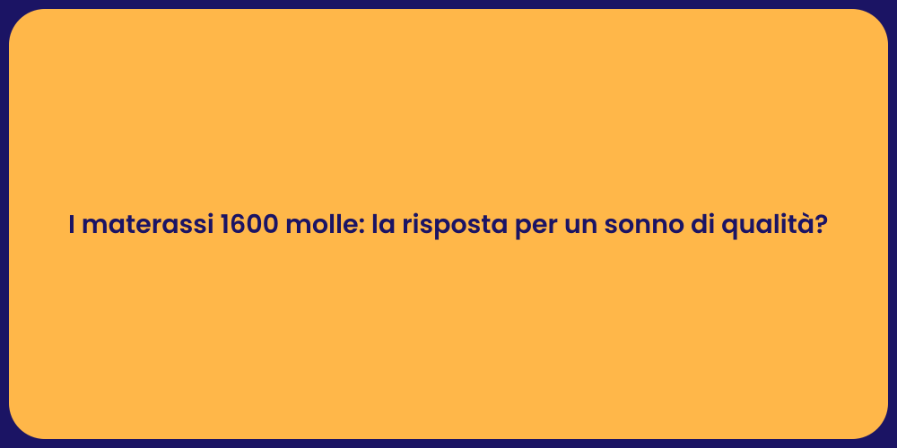 I materassi 1600 molle: la risposta per un sonno di qualità?